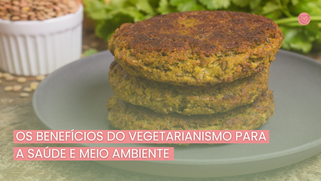 O Vegetarianismo e seus Impactos Positivos na Saúde e Meio Ambiente